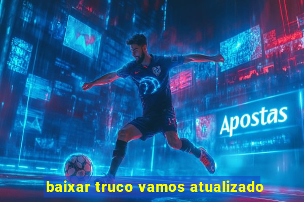 baixar truco vamos atualizado